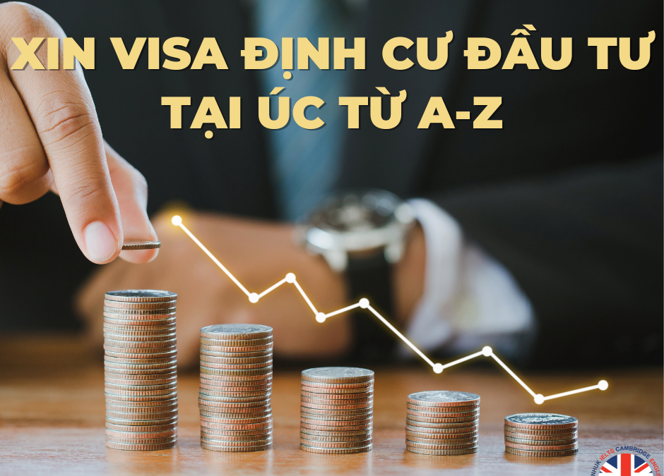 Xin Visa định cư đầu tư tại Úc từ A-Z