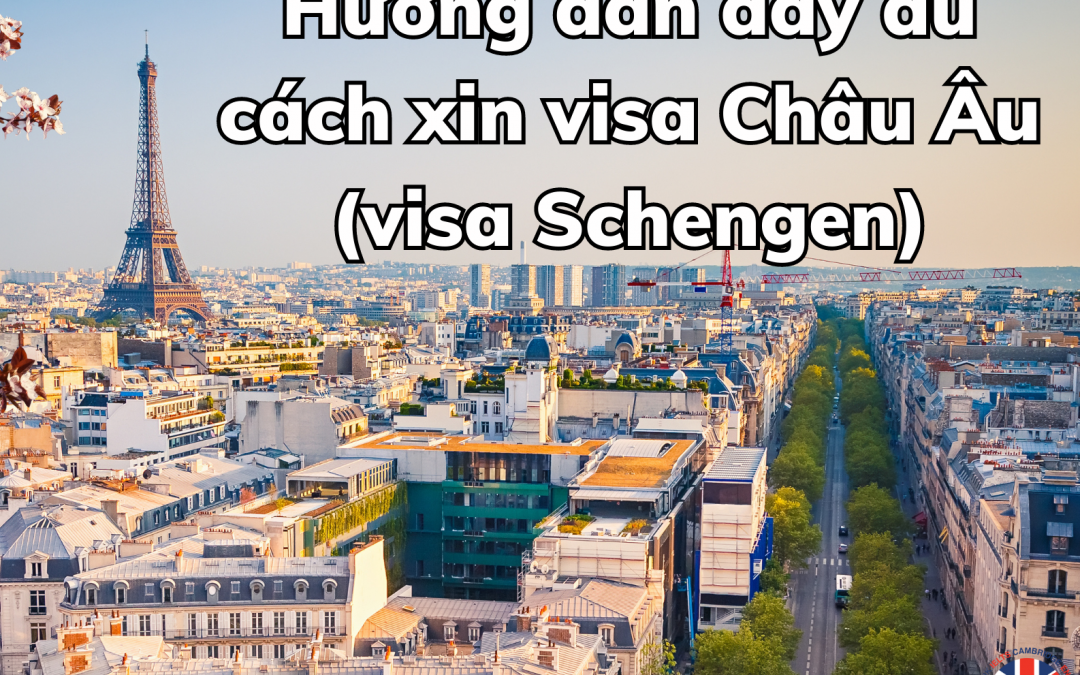 Hướng dẫn đầy đủ các bước xin visa Châu Âu (visa Schengen)