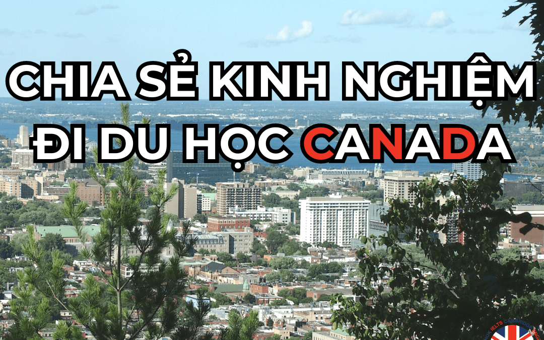 Chia sẻ kinh nghiệm đi du học Canada