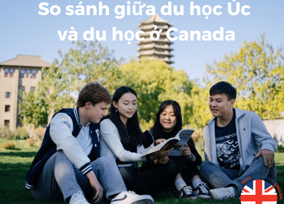 So sánh giữa du học Úc và du học Canada